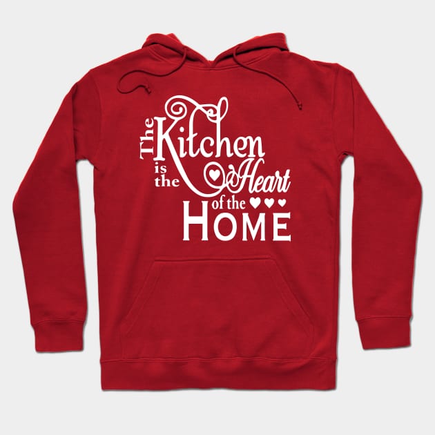 The Kitchen is the heart of the Home Hoodie by Sena